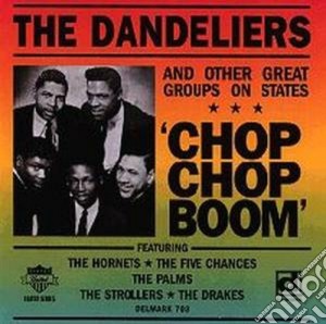 Dandielers & Other Groups (The) - Chop Chop Boom cd musicale di The dandielers & other groups