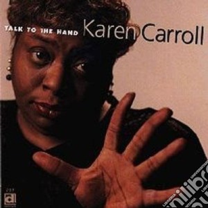 Karen Carroll - Talk To The Hand cd musicale di Karen Carroll