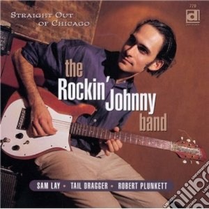 Rockin' Johnny Band - Straight Out Of Chicago cd musicale di The rockin'johnny band