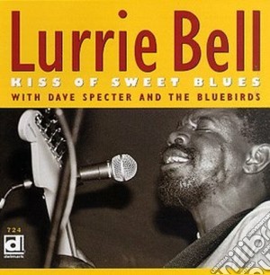 Lurrie Bell - Kiss Of Sweet Blues cd musicale di Bell Lurrie