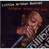 Little Arthur Duncan - Singin' With The Sun cd