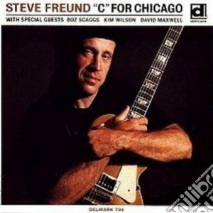 Steve Freund - 'C' For Chicago cd musicale di Freund Steve