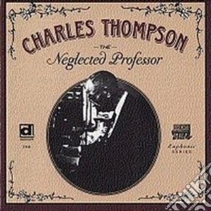 Charles Thompson - The Neglected Professor cd musicale di Thompson Charles