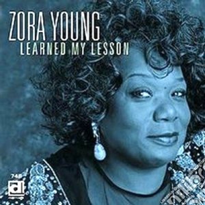 Zora Young - Learned My Lesson cd musicale di Young Zora