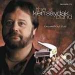 Ken Saydak Band (The) - Love Without Trust cd