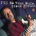 Steve Freund - I'll Be Your Mule cd