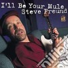 Steve Freund - I'll Be Your Mule cd