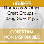 Moroccos & Other Great Groups - Bang Goes My Heart cd