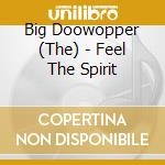 Big Doowopper (The) - Feel The Spirit cd