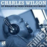 Charles Wilson - If Heartaches Were Nickel cd