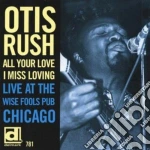 Otis Rush - All Your Love I Miss Loving: Live At Wise Fools Pub Chicago cd