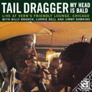 Tail Dragger - My Head Is Bald cd musicale di Tail Dragger