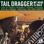 Tail Dragger - My Head Is Bald