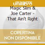 Magic Slim & Joe Carter - That Ain't Right cd