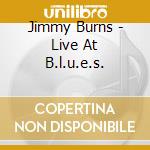 Jimmy Burns - Live At B.l.u.e.s. cd