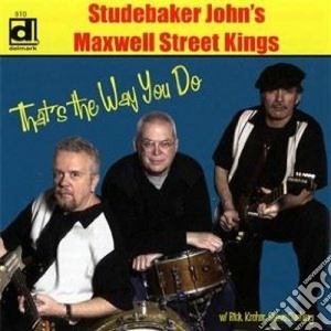Studebaker John's Maxwell St.kings - Thats The Way You Do cd musicale di Studebaker john's ma