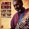James Kinds - Love You From The Top cd