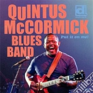 Quintus Mccormick Blues Band - Put It On Me! cd musicale di Quintus mccormick bl