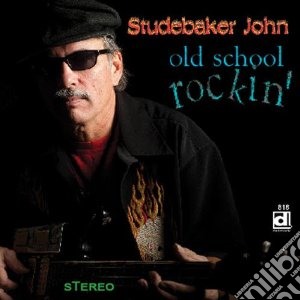 Studbaker John - Old School Rockin' cd musicale di John Studbaker