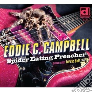 Eddie C. Campbell Feat. Lurrie Bell - Spider Eating Preacher cd musicale di Eddie c. campbell fe
