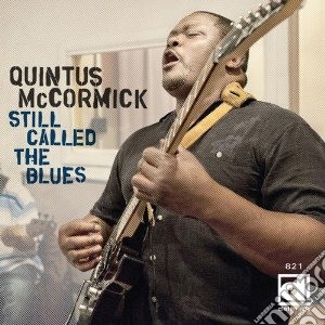 Quintus Mccormick - Still Called The Blues cd musicale di Mccormick Quintus