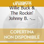 Willie Buck & The Rockin' Johnny B. - Cell Phone Man cd musicale di Willie Buck & The Rockin' Johnny B.
