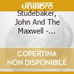 Studebaker, John And The Maxwell - Kingsville Jukin'' cd