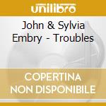 John & Sylvia Embry - Troubles cd