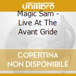 Magic Sam - Live At The Avant Gride cd