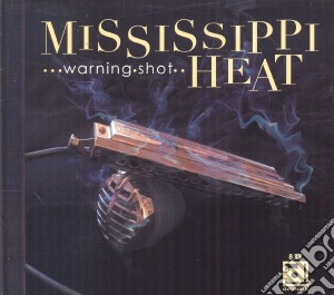 Mississippi Heat - Warning Shot cd musicale di Mississippi Heat