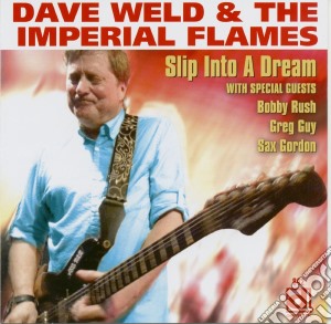 Dave Weld & The Imperial Flames - Slip Into A Dream cd musicale di Dave Weld & The Imperial Flames