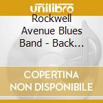 Rockwell Avenue Blues Band - Back To Chicago cd musicale di Rockwell Avenue Blues Band