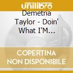 Demetria Taylor - Doin' What I'M Supposed To Do cd musicale