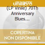 (LP Vinile) 70Th Anniversary Blues Anthology / Various - 70Th Anniversary Blues Anthology / Various lp vinile