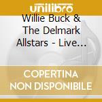 Willie Buck & The Delmark Allstars - Live At The Buddy Guy's Legends cd musicale