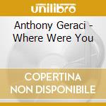 Anthony Geraci - Where Were You cd