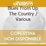 Blues From Up The Country / Various