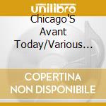 Chicago'S Avant Today/Various - Chicago's Avant Today/Various