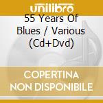 55 Years Of Blues / Various (Cd+Dvd) cd