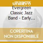 Evergreen Classic Jazz Band - Early Tunes 1915-1932 cd