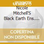 Nicole Mitchell'S Black Earth Ens. - Black Unstoppable (Dvd) cd musicale di NICOLE MITCHELL'S BL