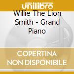 Willie The Lion Smith - Grand Piano cd musicale di Willie The Lion Smith