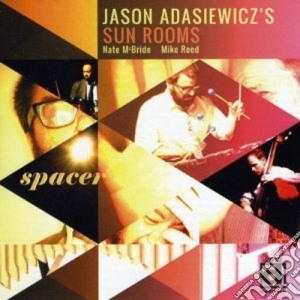 Jason Adasiewicz's Sun Rooms - Spacer cd musicale di Jason adasiewicz's s