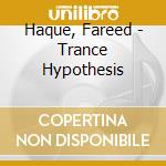 Haque, Fareed - Trance Hypothesis cd