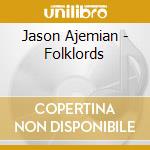Jason Ajemian - Folklords cd musicale di Jason Ajemian