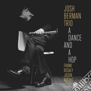 Josh Berman Trio - A Dance And A Hope cd musicale di Josh Berman Trio