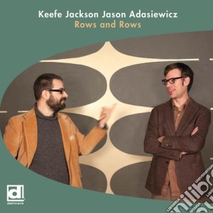 Keefe Jackson & Jason Adasiewicz - Rows And Rows cd musicale di Keefe Jackson & Jason Adasiewicz