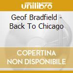 Geof Bradfield - Back To Chicago cd musicale di Geoff Bradfield