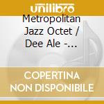 Metropolitan Jazz Octet / Dee Ale - It'S Too Hot For Words cd