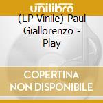 (LP Vinile) Paul Giallorenzo - Play lp vinile